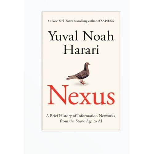 Nexus A Brief History of Information Networks from the Stone Age to AI