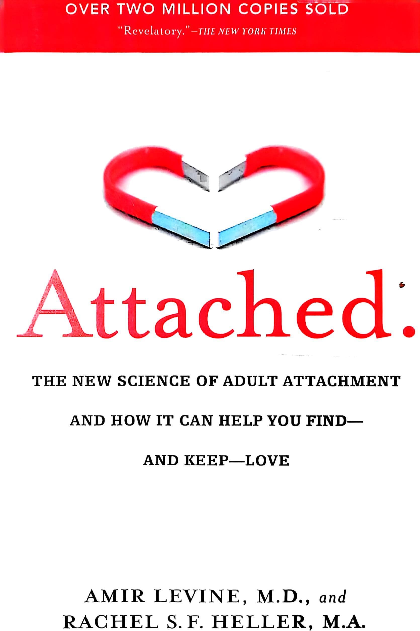 Attached: The New Science of Adult Attachment and How It Can Help You Find—and Keep—Love