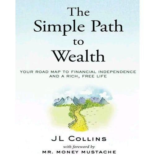 The Simple Path To Wealth: Your Road Map To Financial Independence And A Rich, Free Life